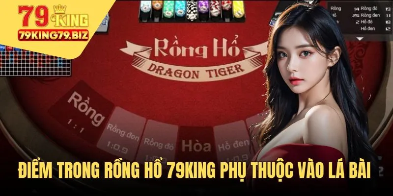 Điểm trong Rồng Hổ 79King phụ thuộc vào thẻ bài
