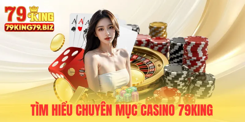 Khám phá chuyên mục casino 79King
